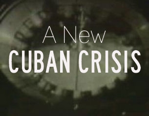 A New Cuban Crisis