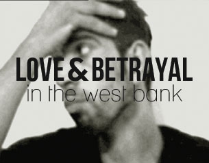 Love and Betrayal in the West Bank