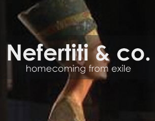 Nefertiti and Co - Homecoming from Exile