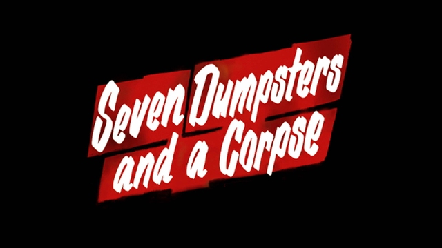 Seven Dumpsters and a Corpse