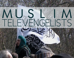 The Muslim Televangelists