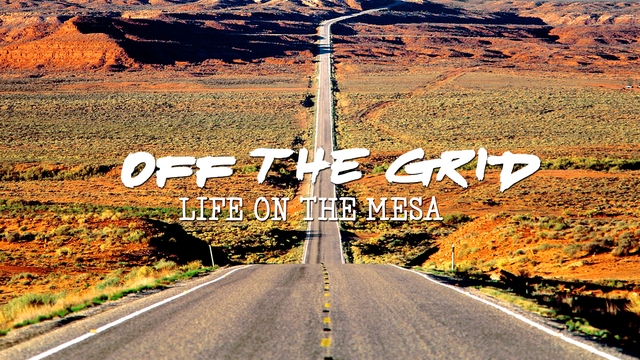 Off the Grid: Life On the Mesa