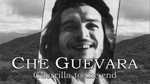Che Guevara: Guerilla to the End