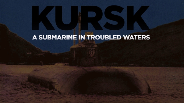 Kursk: A Submarine In Troubled Waters