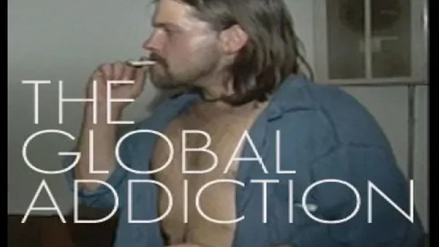 The Global Addiction