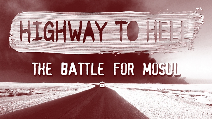 Highway to Hell: The Battle for Mosul