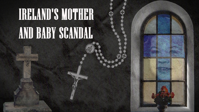 Ireland's Mother and Baby Scandal